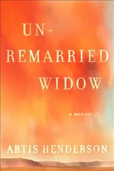 Book cover of Unremarried Widow by Artis Henderson
