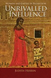 Book cover of Unrivalled Influence by Judith Herrin