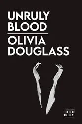 Book cover of Unruly Blood by Olivia Douglass