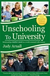 Book cover of Unschooling To University by Judy L Arnall
