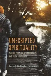 Book cover of Unscripted Spirituality by Luisa J. Gallagher-Stevens