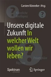 Book cover of Unsere digitale Zukunft by Carsten Könneker