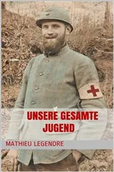 Book cover of Unsere gesamte Jugend by Mathieu Legendre