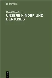 Book cover of Unsere Kinder und der Krieg by Rudolf Schulze