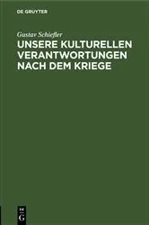 Book cover of Unsere kulturellen Verantwortungen nach dem Kriege by Gustav Schiefler