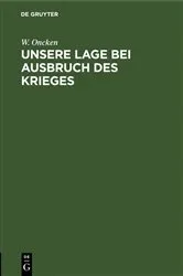 Book cover of Unsere Lage bei Ausbruch des Krieges by W. Oncken