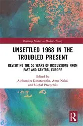 Book cover of Unsettled 1968 in the Troubled Present by Aleksandra Konarzewska