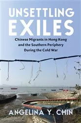 Book cover of Unsettling Exiles by Angelina Chin