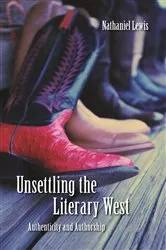 Book cover of Unsettling the Literary West by Nathaniel Lewis