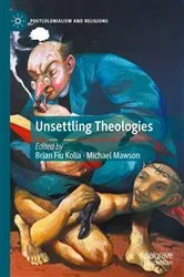 Book cover of Unsettling Theologies by Brian Fiu Kolia