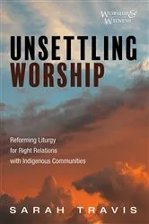 Book cover of Unsettling Worship by Sarah Travis