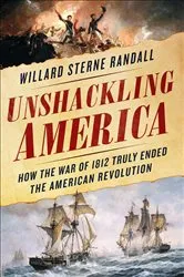 Book cover of Unshackling America by Willard Sterne Randall