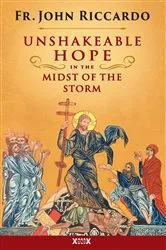 Book cover of Unshakeable Hope in the Midst of the Storm by Fr. John Riccardo