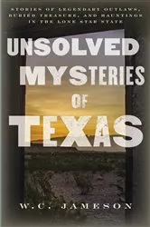 Book cover of Unsolved Mysteries of Texas by W.C. Jameson