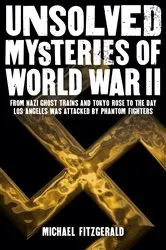 Book cover of Unsolved Mysteries of World War II by Michael FitzGerald