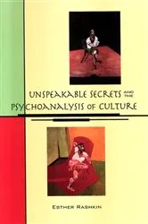 Book cover of Unspeakable Secrets and the Psychoanalysis of Culture by Esther Rashkin