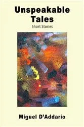 Book cover of Unspeakable Tales by Miguel D'Addario