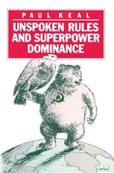 Book cover of Unspoken Rules and Superpower Dominance by Paul Keal