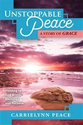 Book cover of UNSTOPPABLE PEACE by Carrielynn Peace