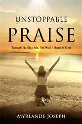 Book cover of Unstoppable Praise by Myrlande Joseph