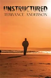Book cover of Unstructured by Terrance Anderson