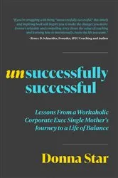 Book cover of Unsuccessfully Successful by Donna Star