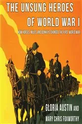 Book cover of Unsung Heroes of World War One by Gloria Austin