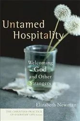 Book cover of Untamed Hospitality (The Christian Practice of Everyday Life) by Elizabeth Newman