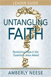 Book cover of Untangling Faith Women's Bible Study Leader Guide by Amberly Neese
