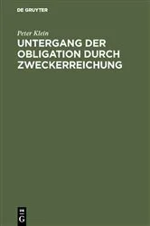 Book cover of Untergang der Obligation durch Zweckerreichung by Peter Klein