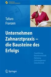 Book cover of Unternehmen Zahnarztpraxis - die Bausteine des Erfolgs by Francesco Tafuro