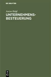 Book cover of Unternehmensbesteuerung (2nd ed.) by Anton Heigl