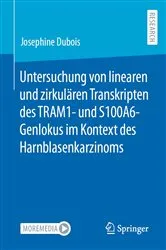 Book cover of Untersuchung von linearen und zirkulären Transkripten des TRAM1- und S100A6-Genlokus im Kontext des Harnblasenkarzinoms by Josephine Dubois