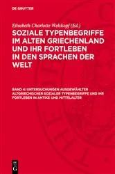 Book cover of Untersuchungen ausgewählter altgriechischer sozialer Typenbegriffe und ihr Fortleben in Antike und Mittelalter by Elisabeth Charlotte Welskopf