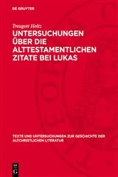Book cover of Untersuchungen über die alttestamentlichen Zitate bei Lukas by Traugott Holtz