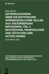 Book cover of Untersuchungen über die Entstehung amöbenähnlicher Zellen aus absterbenden Infusorien, Teil 1: Entstehung, Morphologie und Züchtung der Autoplasmen by Hugo Merton