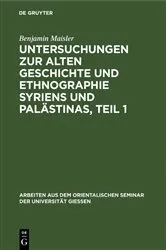 Book cover of Untersuchungen zur alten Geschichte und Ethnographie Syriens und Palästinas, Teil 1 by Benjamin Maisler