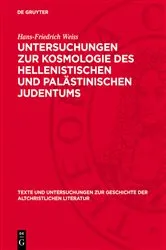 Book cover of Untersuchungen zur Kosmologie des hellenistischen und palästinischen Judentums by Hans-Friedrich Weiss