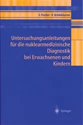 Book cover of Untersuchungsanleitungen für die nuklearmedizinische Diagnostik bei Erwachsenen und Kindern by Sibylle Fischer