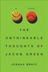 Book cover of Unthinkable Thoughts of Jacob Green by Joshua Braff
