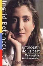 Book cover of Until Death Do Us Part by Ingrid Betancourt