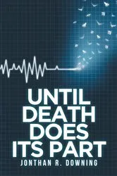 Book cover of Until Death Does Its Part by Jonthan R. Downing