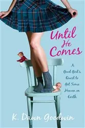 Book cover of Until He Comes by K. Dawn Goodwin