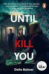 Book cover of Until I Kill You by Delia Balmer