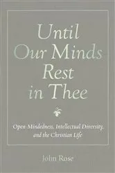 Book cover of Until Our Minds Rest in Thee by John Rose