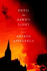 Book cover of Until the Dawn's Light by Aharon Appelfeld