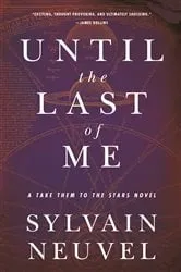 Book cover of Until the Last of Me by Sylvain Neuvel