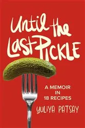 Book cover of Until the Last Pickle by Yuliya Patsay