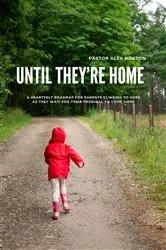 Book cover of Until They're Home by Pastor Alex Norton