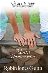 Book cover of Until Tomorrow (Christy and Todd: College Years Book #1) by Robin Jones Gunn